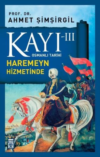 Osmanlı Tarihi Kayı 3 - Haremeyn Hizmetinde