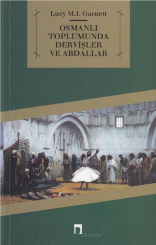 Osmanlı Toplumunda Dervişler ve Abdallar