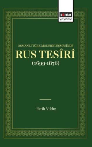 Osmanlı Türk Modernleşmesınde Rus Tesîrı (1699 1876)