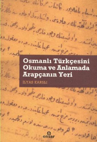 Osmanlı Türkçesini Okuma ve Anlamada Arapçanın Yeri