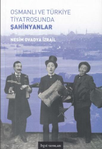 Osmanlı ve Türkiye Tiyatrosunda Şahinyanlar