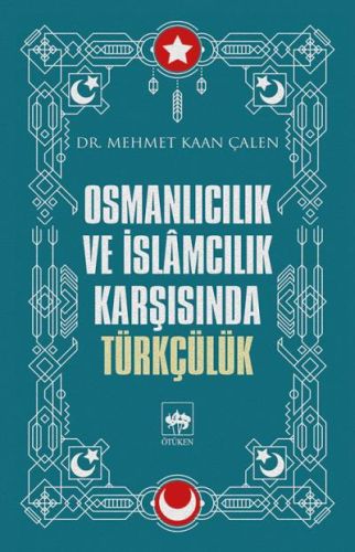 Osmanlıcılık ve İslamcılık Karşısında Türkçülük