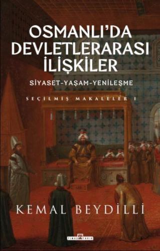 Osmanlı'da Devletlerarası İlişkiler & Siyaset-Yaşam-Yenileşme