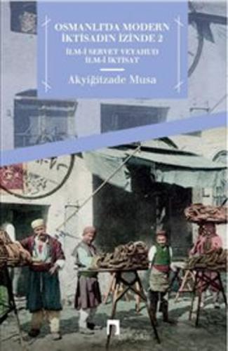 Osmanlı'da Modern İktisadın İzinde 2 İlm-i Servet veyahut İlm-i İktisa