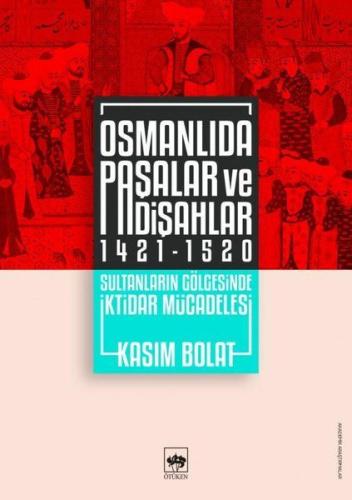 Osmanlıda Paşalar ve Padişahlar 1421-1520