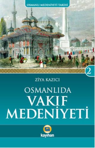 Osmanlı'da Vakıf Medeniyeti / Osmanlı Medeniyeti Tarihi -2