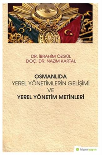 Osmanlıda Yerel Yönetimlerin Gelişimi ve Yerel Yönetim Metinleri