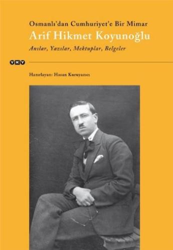 Osmanlı'dan Cumhuriyet'e Bir Mimar Arif Hikmet Koyunoğlu