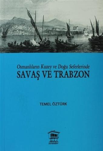 Osmanlıların Kuzey ve Doğu Seferlerinde Savaş ve Trabzon