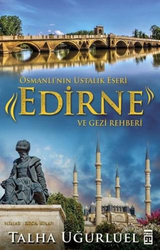 Osmanlı'nın Ustalık Eseri Edirne ve Gezi Rehberi