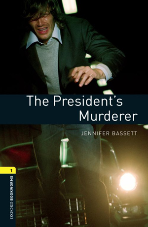 Oxford Bookworms 1 - The Presidents Murderer