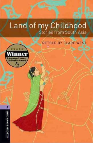 Oxford Bookworms 4 - Land of my Childhood: Stories from South Asia