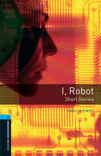 Oxford Bookworms 5 - I, Robot - Short Stories