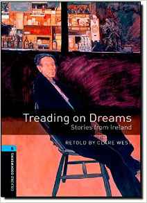 Oxford Bookworms 5 - Treading on Dreams Stories from Ireland