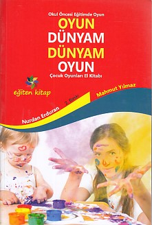 Oyun Dünyam Dünyam Oyun Çocuk Oyunları El Kitabı