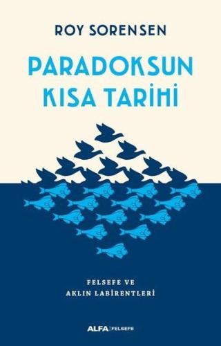 Paradoksun Kısa Tarihi - Felsefe ve Aklın Labirentleri