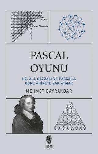 Pascal Oyunu Hz. Ali, Gazzali ve Pascal'a Göre Ahirete Zar Atmak