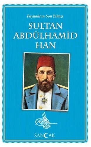 Payitahtın Son Yıldızı Sultan Abdülhamid Han