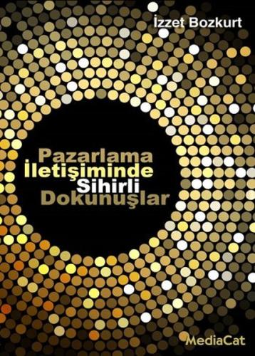 Pazarlama İletişiminde Sihirli Dokunuşlar