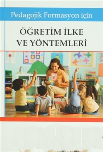 Pedagojik Formasyon İçin Öğretim İlke ve Yöntemleri