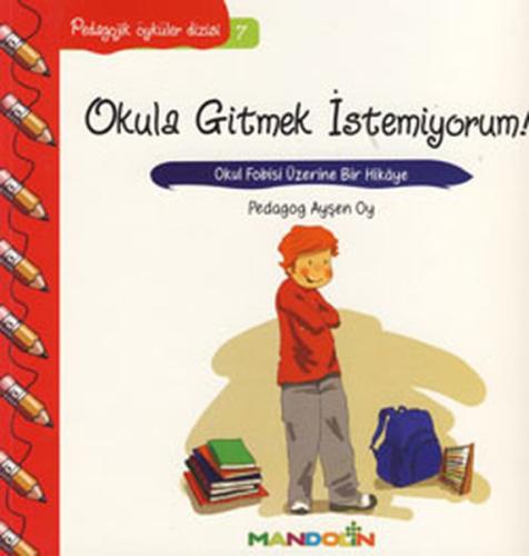 Pedagojik Öyküler 7 - Okula Gitmek İstemiyorum!