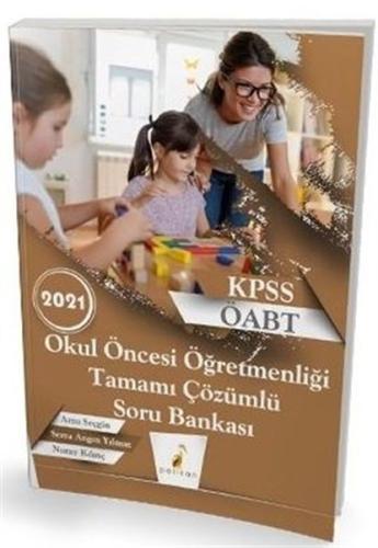 Pelikan 2021 KPSS ÖABT Okul Öncesi Öğretmenliği Tamamı Çözümlü Soru Ba