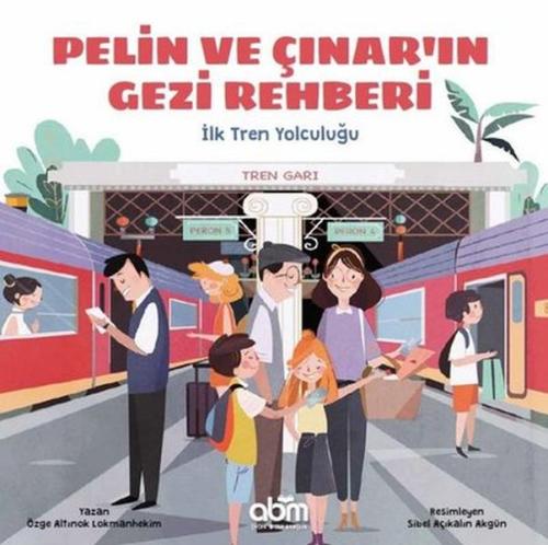 Pelin ve Çınar'ın Gezi Rehberi - İlk Tren Yolculuğu