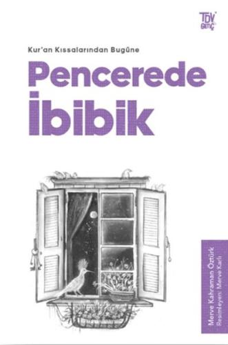 Pencerede İbibik - Kuran Kıssalarından Bugüne