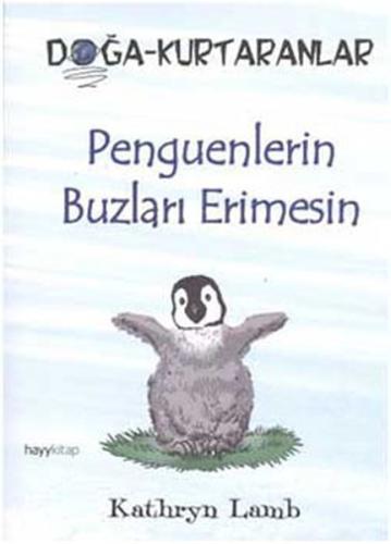 Penguenlerin Buzları Erimesin Doğa Kurtaranlar