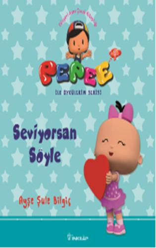 Pepee ile Öyküler Serisi - Seviyorsan Söyle