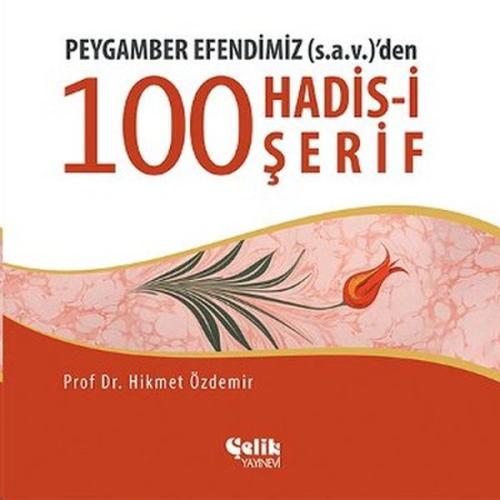 Peygamber Efendimiz (S.A.V.)'den 100 Konuda 100 Hadis