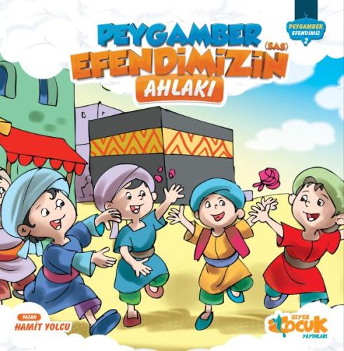 Peygamber Efendimiz Serisi 2 - Peygamber Efendimizin (SAS) Ahlakı