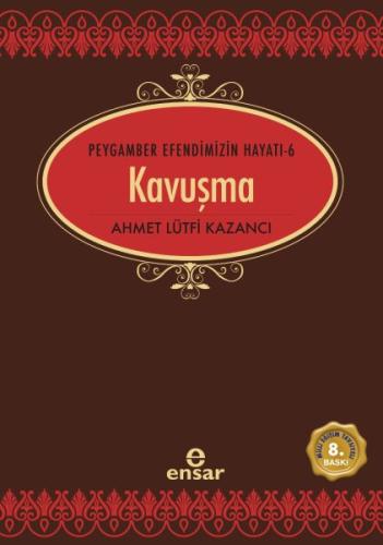 Peygamber Efendimizin Hayatı 6 - Kavuşma