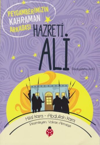 Peygamberimizin Kahraman Arkadaşı - Hazreti Ali