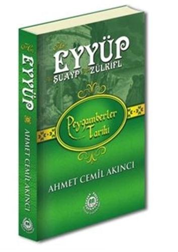 Peygamberler Tarihi - Hz. Eyyüp, Hz. Şuayp ve Hz. Zülkifl (Ciltli)