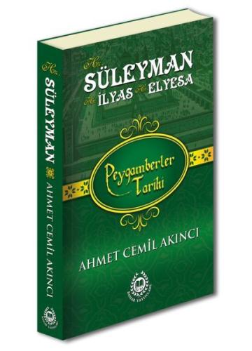 Peygamberler Tarihi - Hz. Süleyman, Hz. İlyas ve Hz. Elyesa (Ciltli)