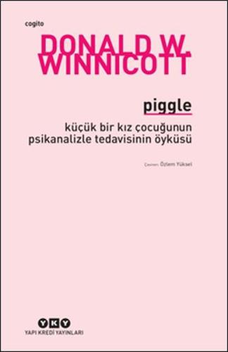 Piggle - Küçük Bir Kız Çocuğunun Psikanalizle Tedavisinin Öyküsü