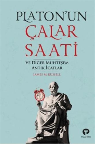 Platon’un Çalar Saati ve Diğer Muhteşem Antik İcat