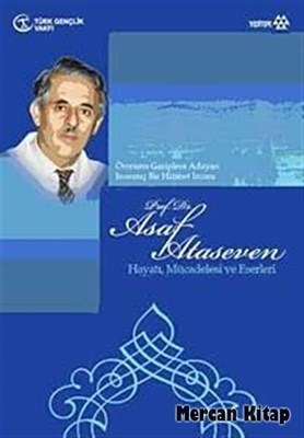 Prof. Dr. Asaf Ataseven Hayatı, Mücadelesi ve Eserleri