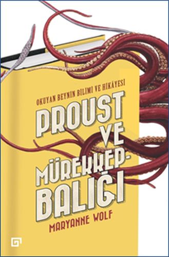 Proust ve Mürekkepbalığı - Okuyan Beynin Bilimi ve Hikayesi