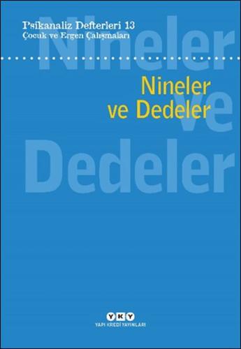 Psikanaliz Defterleri 13: Çocuk Ve Ergen Çalışmaları - Nineler Ve Dede