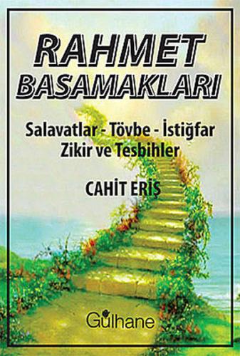 Rahmet Basamakları Salavatlar, Tövbe, İstiğraf, Zihir ve Tesbihler