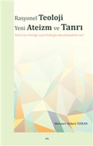 Rasyonel Teoloji Yeni Ateizm ve Tanrı - Tanrı'nın Varlığı veya Yokluğu