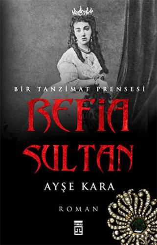 Refia Sultan-Bir Tanzimat Prensesi