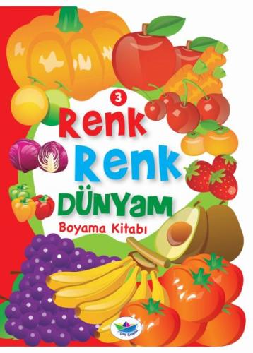 Renk Renk Dünyam Boyama Kitabı 3 - Meyveler ve Sebzeler