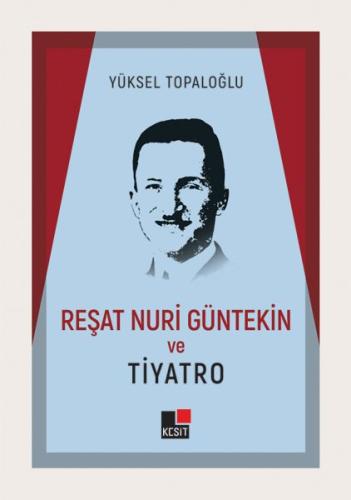 Reşat Nuri Güntekin ve Tiyatro