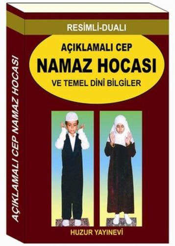 Resimli - Dualı Açıklamalı Cep Namaz Hocası ve Temel Dini Bilgiler (Ko