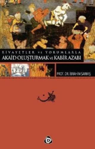 Rivayetler ve Yorumlarla Akaid Oluşturmak ve Kabir Azabı