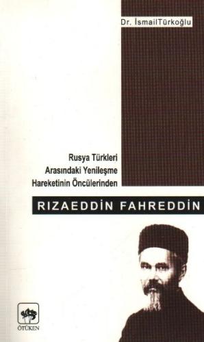 Rızaeddin Fahreddin Rusya Türkleri Arasındaki Yenileşme Hareketinin Ön