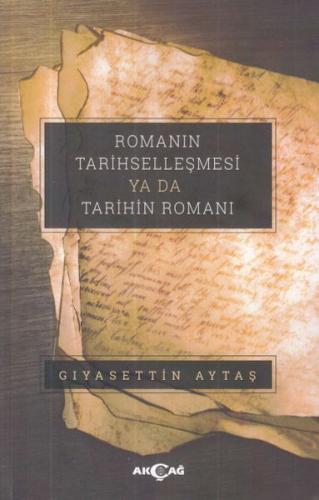 Romanın Tarihselleşmesi Ya Da Tarihin Romanı